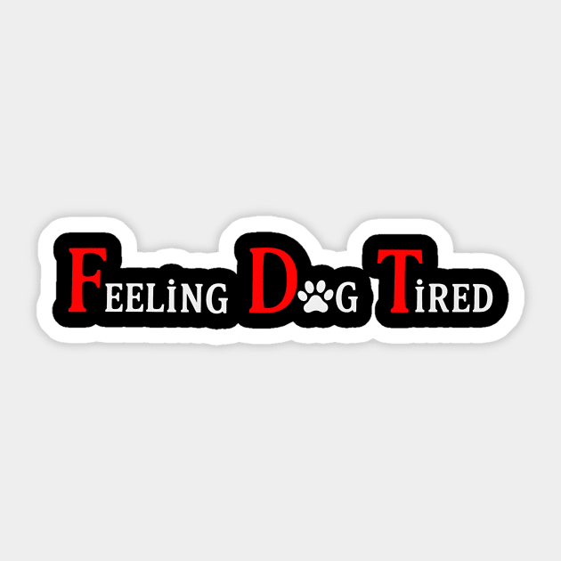 Feeling Dog Tired – Funny Dog Lover Design for Exhausted Dog Parents Sticker by ArtistTee ⭐⭐⭐⭐⭐